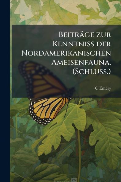 Beiträge zur Kenntniss der Nordamerikanischen Ameisenfauna. (Schluss.)