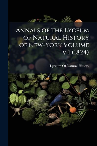 Annals of the Lyceum of Natural History of New-York Volume v 1 (1824)