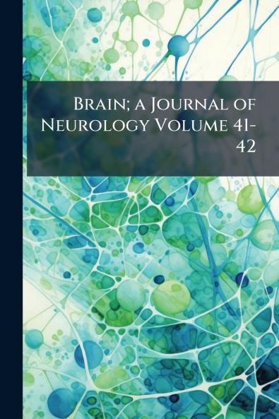 Brain; a Journal of Neurology Volume 41-42