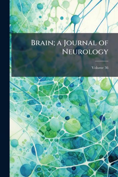 Brain; a Journal of Neurology; Volume 36