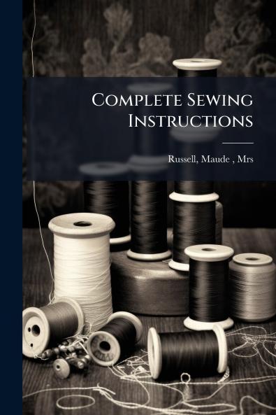Complete Sewing Instructions