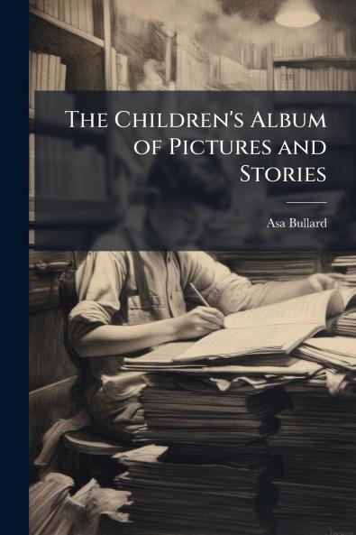 The Children's Album of Pictures and Stories