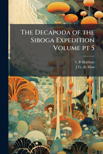 The Decapoda of the Siboga Expedition Volume pt 5