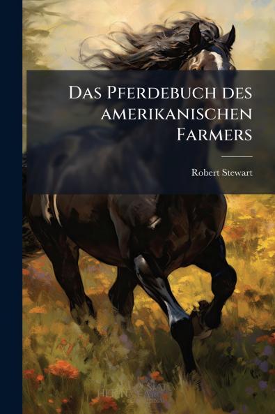 Das Pferdebuch des amerikanischen Farmers