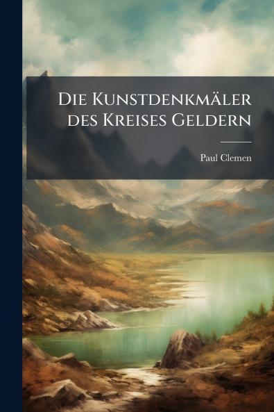 Die Kunstdenkmäler des Kreises Geldern