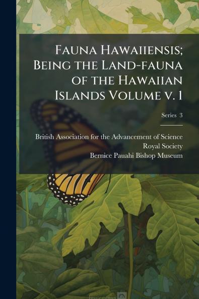 Fauna Hawaiiensis; Being the Land-fauna of the Hawaiian Islands Volume v. 1; Series  3