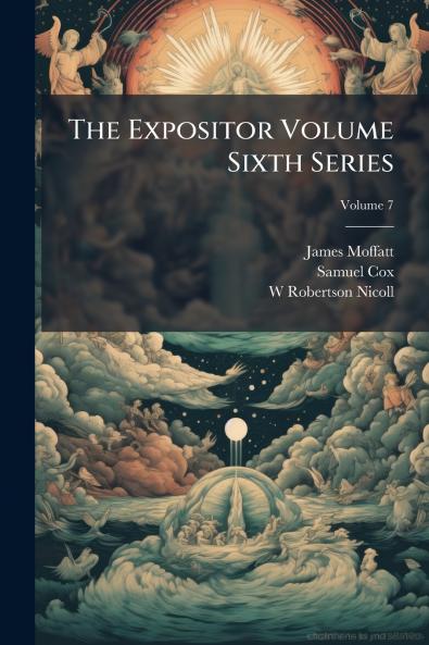 The Expositor Volume Sixth Series; Volume 7