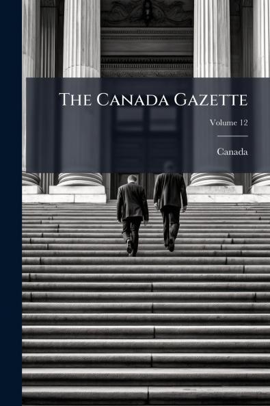 The Canada Gazette; Volume 12