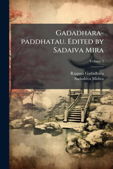 Gadadhara-paddhatau. Edited by Sadaiva Mira; Volume 2