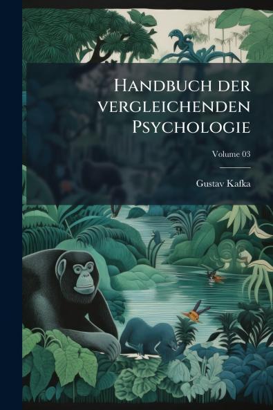 Handbuch der vergleichenden Psychologie; Volume 03
