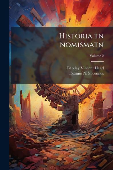 Historia tn nomismatn; Volume 2