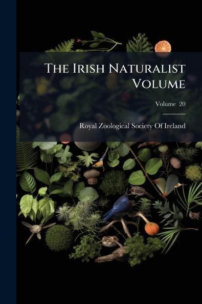 The Irish Naturalist Volume; Volume  20