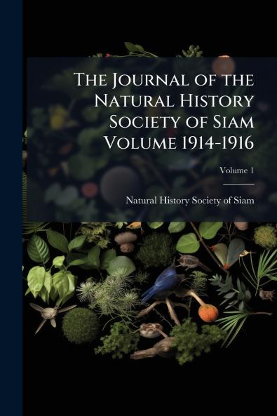 The Journal of the Natural History Society of Siam Volume 1914-1916; Volume 1