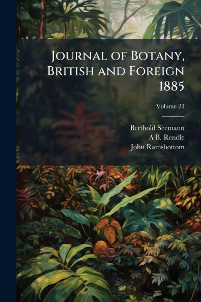 Journal of Botany British and Foreign 1885; Volume 23