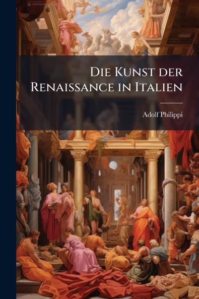 Die Kunst der Renaissance in Italien