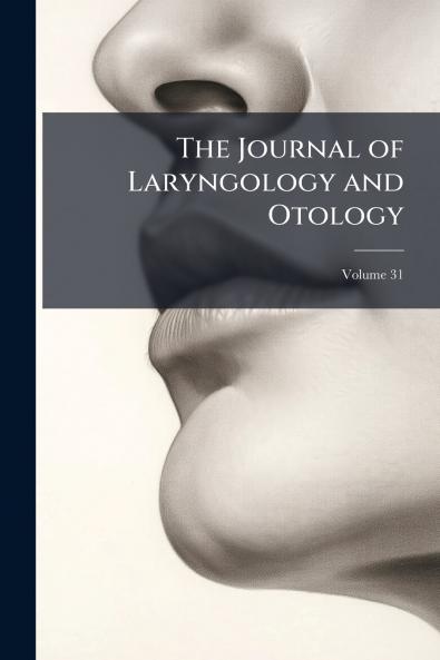 The Journal of Laryngology and Otology; Volume 31