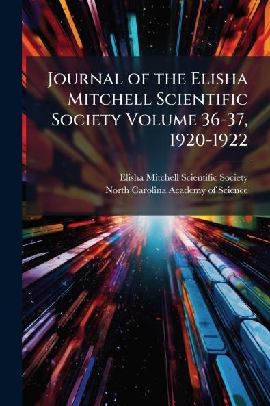 Journal of the Elisha Mitchell Scientific Society Volume 36-37 1920-1922