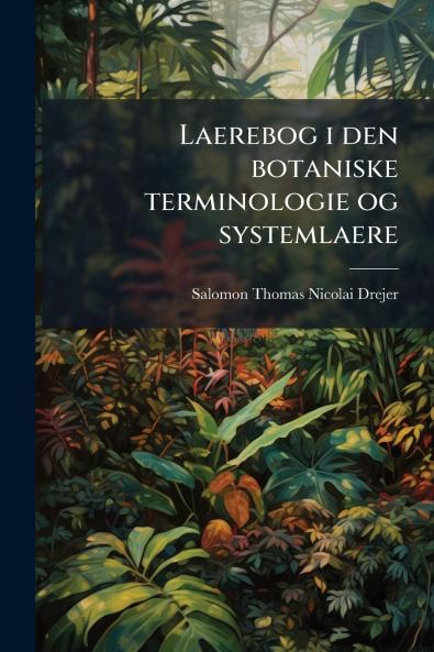 Laerebog i den botaniske terminologie og systemlaere