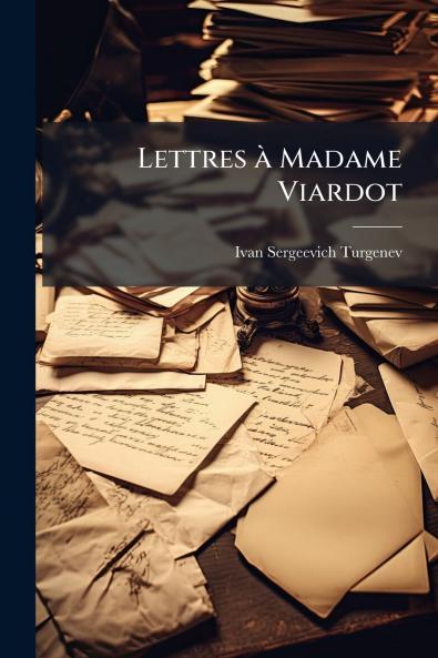Lettres à Madame Viardot