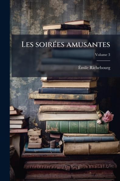 Les soirées amusantes; Volume 3