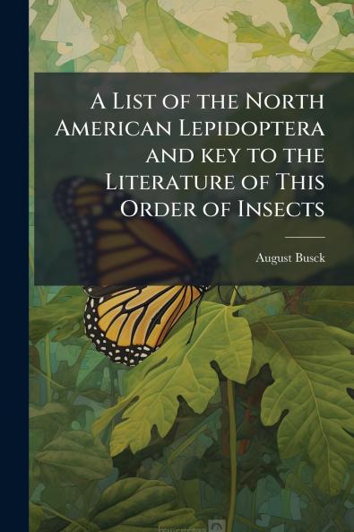 A List of the North American Lepidoptera and key to the Literature of This Order of Insects