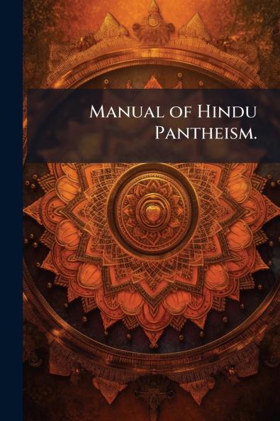 Manual of Hindu Pantheism.