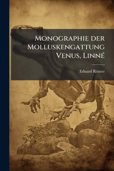 Monographie der Molluskengattung Venus Linné