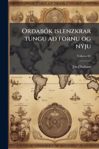 Orðabók islenzkrar tungu að fornu og nýju; Volume 01