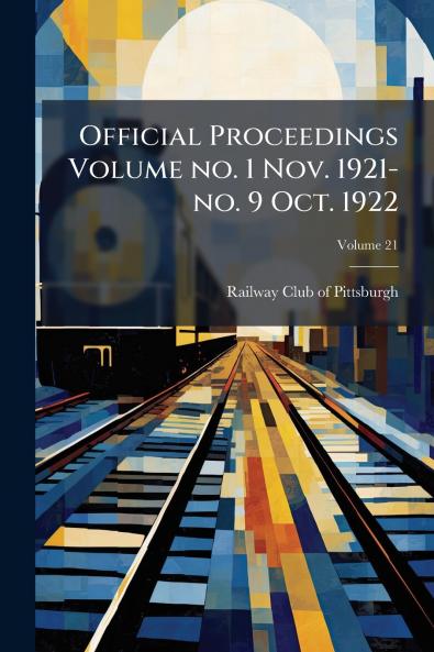 Official Proceedings Volume no. 1 Nov. 1921-no. 9 Oct. 1922; Volume 21