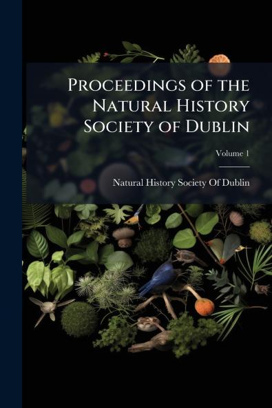 Proceedings of the Natural History Society of Dublin; Volume 1