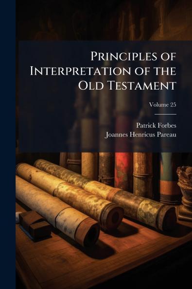 Principles of Interpretation of the Old Testament; Volume 25