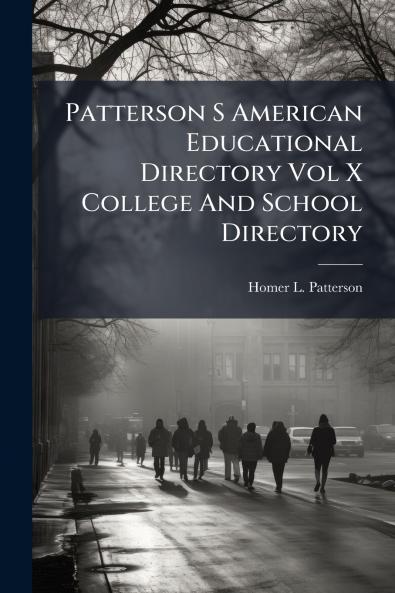 Patterson S American Educational Directory Vol X College And School Directory