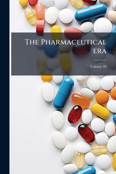 The Pharmaceutical era; Volume 49