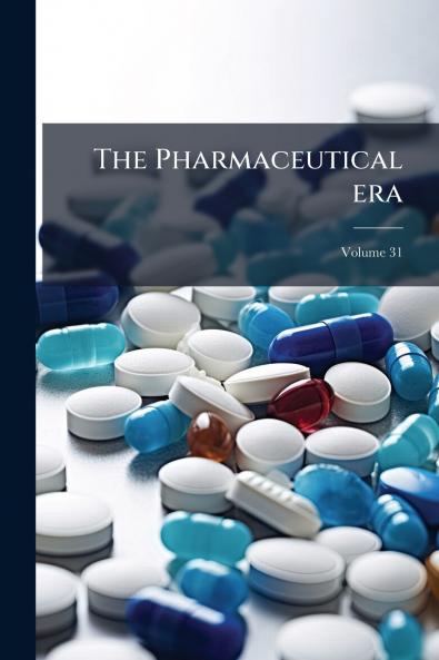 The Pharmaceutical era; Volume 31