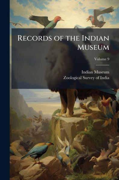 Records of the Indian Museum; Volume 9