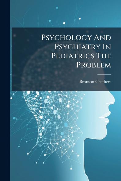Psychology And Psychiatry In Pediatrics The Problem