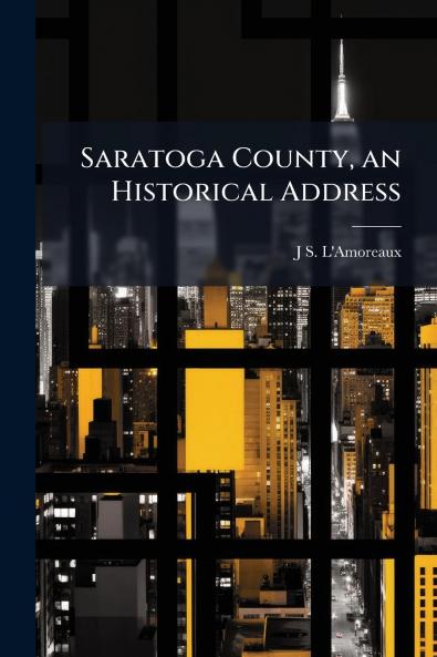 Saratoga County an Historical Address