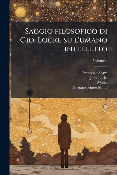 Saggio filosofico di Gio. Locke su l'umano intelletto; Volume 3