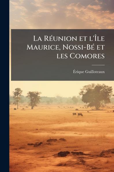La Réunion et l'Île Maurice Nossi-Bé et les Comores