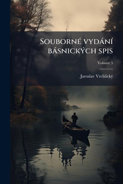 Souborné vydání básnických spis; Volume 5