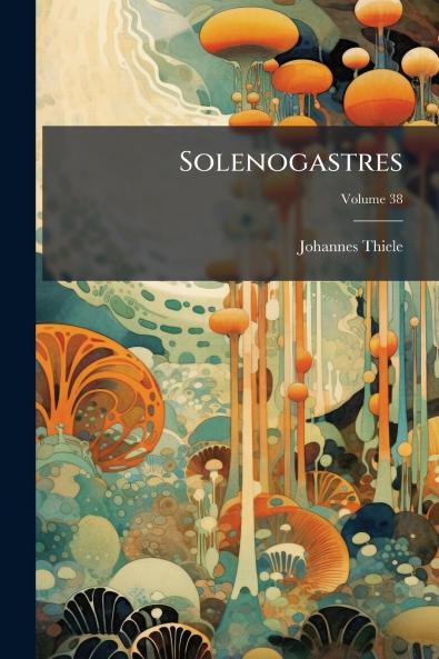 Solenogastres; Volume 38