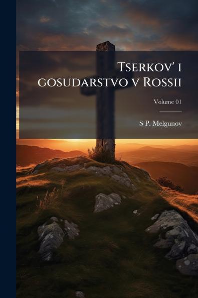 Tserkov' i gosudarstvo v Rossii; Volume 01