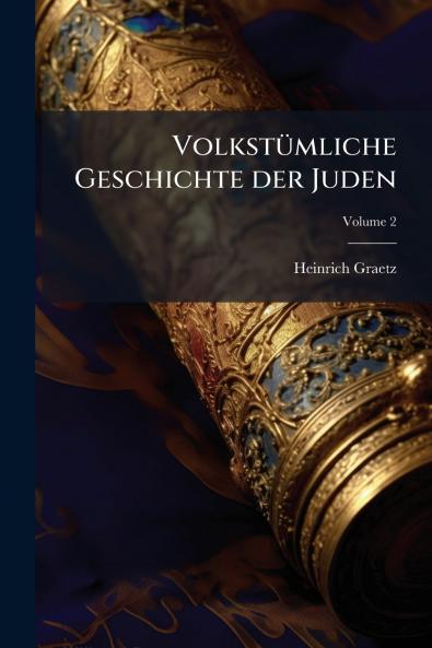Volkstümliche Geschichte der Juden; Volume 2