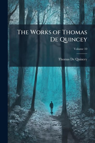 The Works of Thomas De Quincey; Volume 10