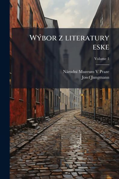 Wýbor z literatury eske; Volume 1