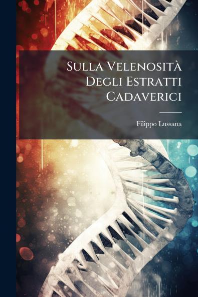 Sulla Velenosità Degli Estratti Cadaverici
