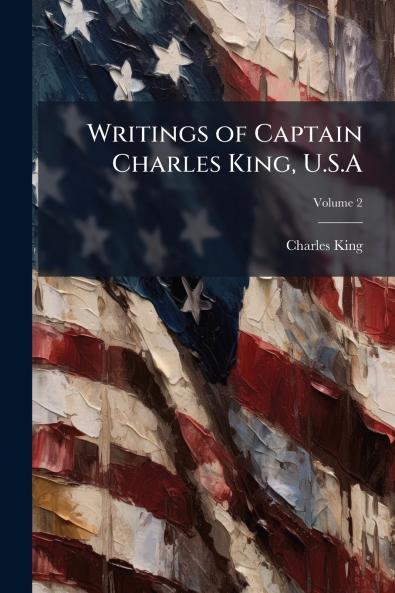 Writings of Captain Charles King U.S.A; Volume 2
