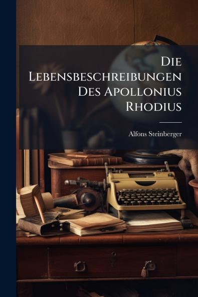 Die Lebensbeschreibungen Des Apollonius Rhodius