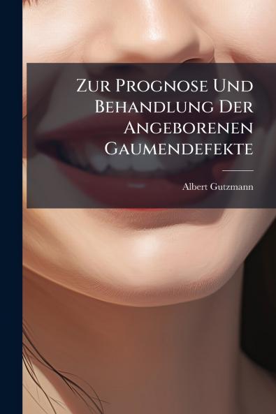 Zur Prognose Und Behandlung Der Angeborenen Gaumendefekte