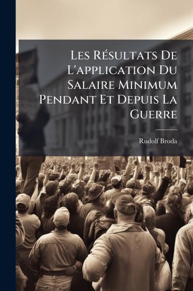 Les Résultats De L'application Du Salaire Minimum Pendant Et Depuis La Guerre